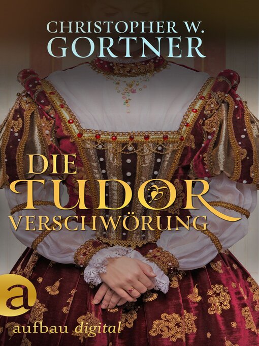 Titeldetails für Die Tudor Verschwörung nach C. W. Gortner - Verfügbar
